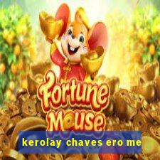 kerolay chaves ero me